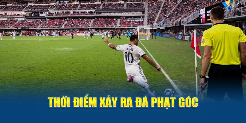 Thời điểm xảy ra đá phạt góc